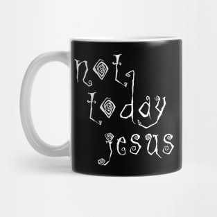 Not Today Jesus // Satanic Typography Design Mug